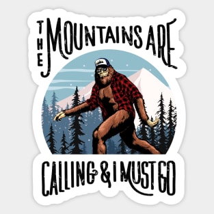 Bigfoot Sasquatch The Mountains Are Calling, And I Must Go Sticker